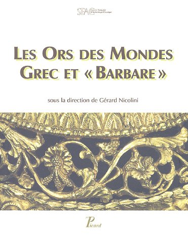 9782708407695: Les Ors des Mondes grec et barbare: "