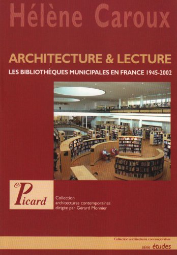 Imagen de archivo de Architecture & lecture : Les bibliothques municipales en France 1945-2002 a la venta por Ammareal