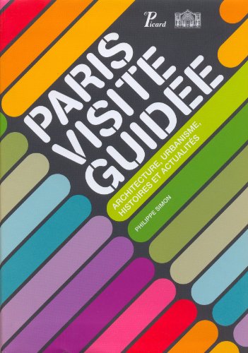 Paris visite guidÃ©e.: Architecture, urbanisme, histoires et actualitÃ©s. (9782708408401) by Simon, Philippe