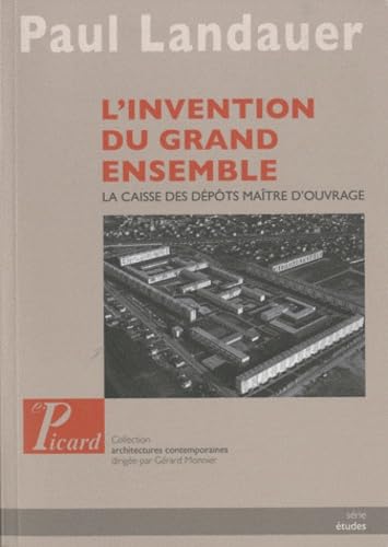 9782708408470: L'INVENTION DU GRAND ENSEMBLE.: LA CAISSE DES DEPOTS, MAITRE D'OUVRAGE.