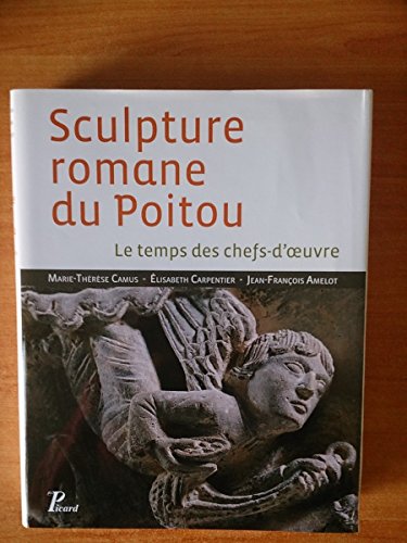 Beispielbild fr Sculpture Romane Du Poitou : Le Temps Des Chefs-d'oeuvre zum Verkauf von RECYCLIVRE