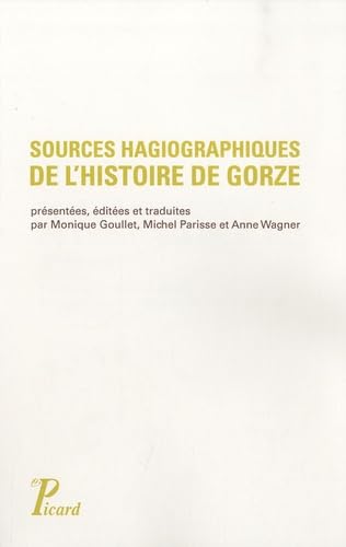 Sources hagiographiques de l'histoire de Gorze (X siÃ¨cle).: Vie de Saint Chrodegang, panÃ©gyrique et miracles de Saint Gorgon. (9782708408821) by Collectif