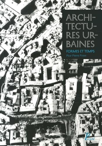 9782708409705: Architectures urbaines, formes et temps. Mlanges offerts  Pierre Pinon