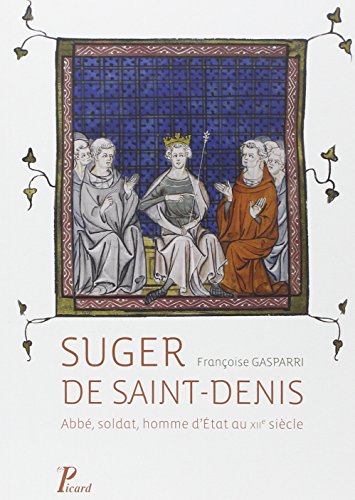 Beispielbild fr Suger de Saint-Denis: Abb, soldat, homme d'Etat au XIIe sicle zum Verkauf von Gallix