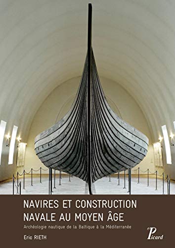 Imagen de archivo de Navires et construction navale au Moyen Age : Archologie nautique de la Baltique  la Mditerrane a la venta por medimops