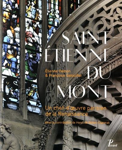 Beispielbild fr Saint-Etienne-du-Mont: Un chef d'oeuvre parisien de la Renaissance zum Verkauf von Gallix