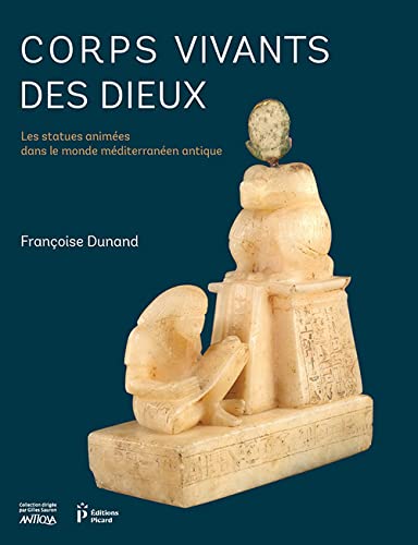 Beispielbild fr Corps vivants des Dieux: Les statues animes dans le monde mditerranen antique zum Verkauf von Gallix