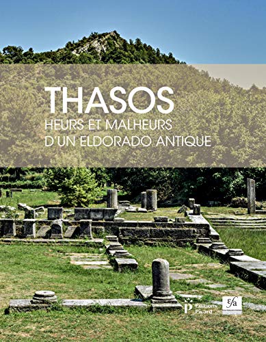 Beispielbild fr Thasos: Heurs Et Malheurs d'Un Eldorado Antique (Ecole Francaise d'Athenes - Hors Collection) (French Edition) zum Verkauf von Gallix