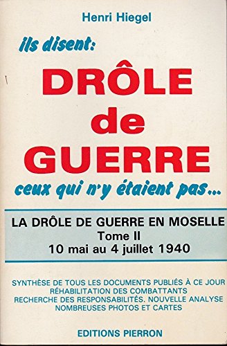 9782708500235: La drle de guerre en Moselle, tome 2 : 10 mai au 4 juillet 1940