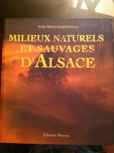 Milieux Naturels et Sauvages d'Alsace (9782708501720) by Yves Noto-Campanella