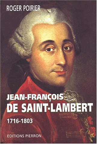 Jean-François De SAINT-LAMBERT 1716-1803 - Roger POIRIER