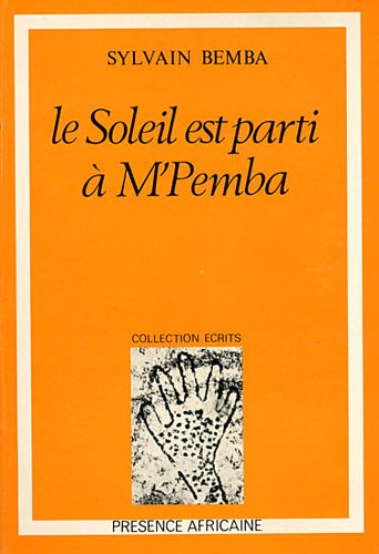 Le soleil est parti aÌ€ M'Pemba: Roman (Collection Ecrits) (French Edition) (9782708704145) by Bemba, Sylvain