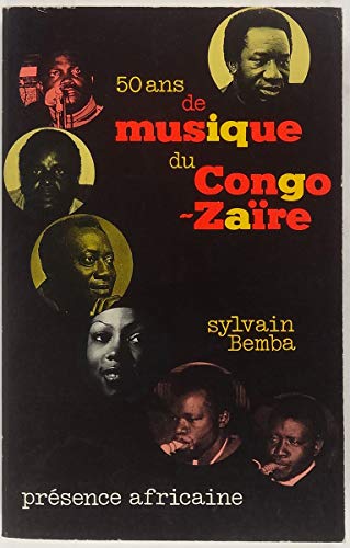 Cinquante ans de musique du Congo-ZaiÌˆre, 1920-1970: De Paul Kamba aÌ€ Tabu-Ley (French Edition) (9782708704343) by Sylvain Bemba