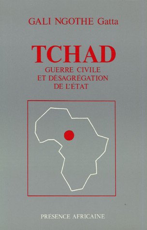 Stock image for Tchad: Guerre civile et de?sagre?gation de l'Etat (French Edition) for sale by Wonder Book