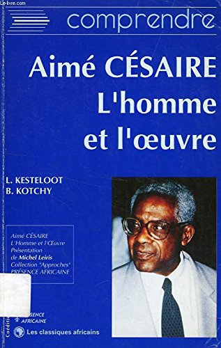 COMPRENDRE AIME CESAIRE, L'HOMME ET L'OEUVRE (French Edition) (9782708705692) by LILYAN/KOT, KESTELOOT