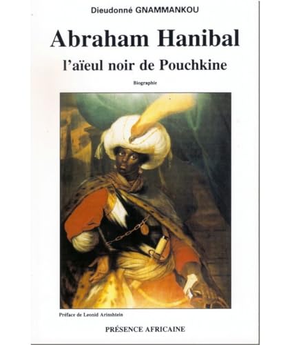 9782708706095: ABRAHAM HANIBAL, L'AIEUL NOIR DE POUCHKINE