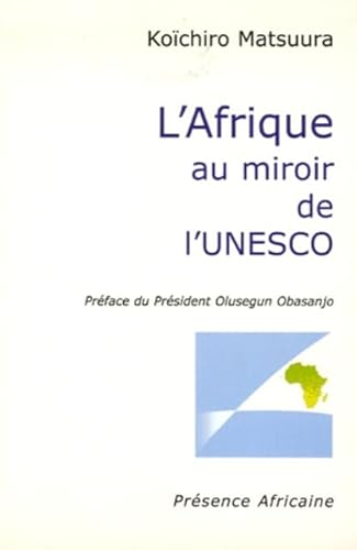 L'AFRIQUE AU MIROIR DE L'UNESCO (French Edition) (9782708707429) by KOICHIRO, MATSUURA