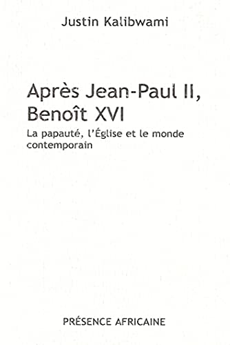 Beispielbild fr APRES JEAN PAUL II , BENOIT XVI - La papaut, l'Eglise et le monde contemporain. [Broch] Kalibwami, Justin zum Verkauf von BIBLIO-NET