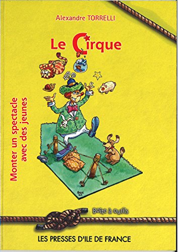 Beispielbild fr Le Cirque : Monter Un Spectacle Avec Des Jeunes zum Verkauf von RECYCLIVRE