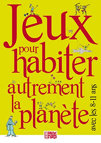 Beispielbild fr Jeux Pour Habiter Autrement La Plante : Avec Les 8-11 Ans zum Verkauf von RECYCLIVRE