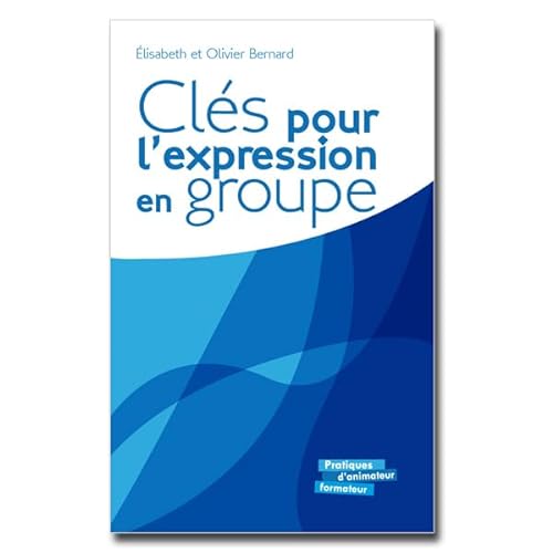 Beispielbild fr Cls pour l'expression en groupe Bernard, Elisabeth and Bernard, Olivier zum Verkauf von e-Libraire