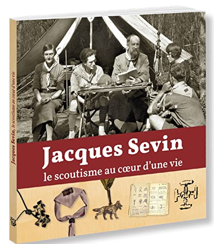 Stock image for JACQUES SEVIN, LE SCOUTISME AU COEUR D'UNE VIE [Broch] Gauth, Jean-Jacques et Causs, Juliette for sale by BIBLIO-NET