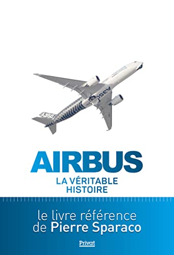 Stock image for AIRBUS: LA VRITABLE HISTOIRE [Reli] Sparaco, Pierre for sale by BIBLIO-NET