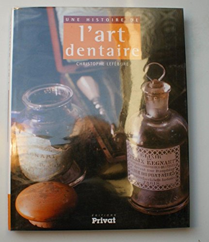 Imagen de archivo de Une histoire de L'Art dentaire a la venta por Ammareal