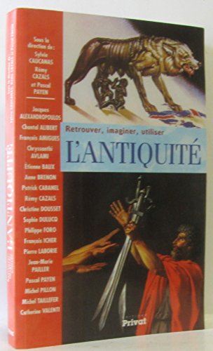 Beispielbild fr retrouver, imaginer, utiliser l'Antiquit - actes du colloque international tenu  Carcassonne 19 et 20 mai 2000 zum Verkauf von medimops