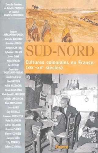 Sud-Nord: Cultures Coloniales En France, XIXe-XXe Siecles