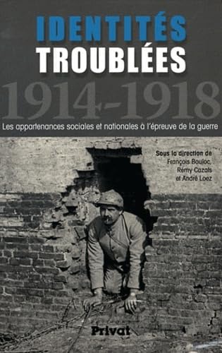 Beispielbild fr identites troublees, 1914-1918 (colloque): Les appartenances sociales et nationales ? l?preuve de la guerre zum Verkauf von Reuseabook