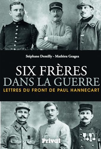 Beispielbild fr Six frres dans la guerre : Lettres du front de Paul Hannecart zum Verkauf von Librairie Th  la page