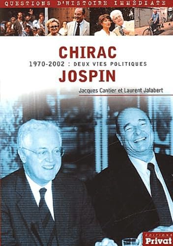 Stock image for Chirac / Jospin : 1970-2002 : Deux vies politiques for sale by Ammareal