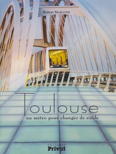 Stock image for Toulouse, Un Mtro Pour Changer De Sicle for sale by RECYCLIVRE