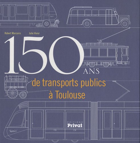 9782708917606: 150 ans de transports publics  Toulouse