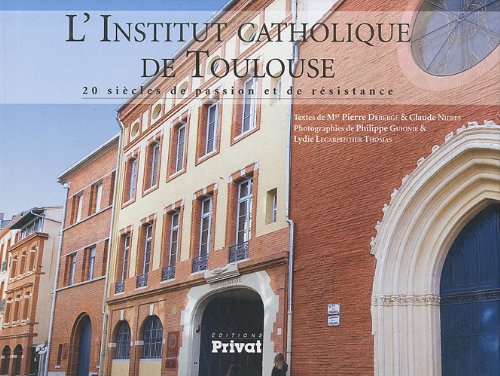 Beispielbild fr L'Institut catholique de Toulouse : 20 sicles de passion et de rsistance zum Verkauf von Ammareal