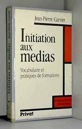 Beispielbild fr Initiation aux mdias : Vocabulaire et pratiques de formations zum Verkauf von Ammareal