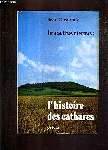 L'histoire des cathares. Tome 2 : Le catharisme - Duvernoy, Jean