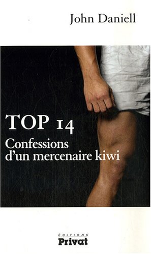Stock image for Top 14 : Confessions d'un mercenaire kiwi for sale by Ammareal