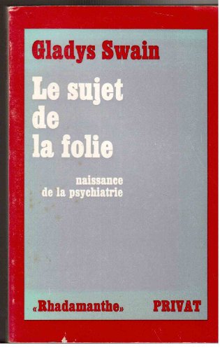 9782708930131: Le sujet de la folie : naissance de la psychiatrie