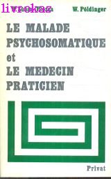 9782708933033: Le malade psychosomatique et le medecin praticien