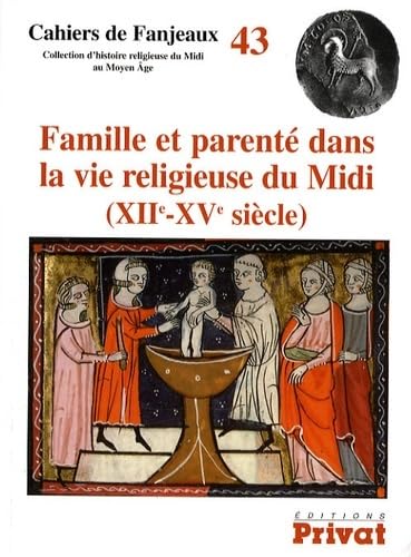 9782708934467: Famille et parent dans la vie religieuse du Midi (XIIe-XVe sicle): Edition bilingue franais-anglais: 0