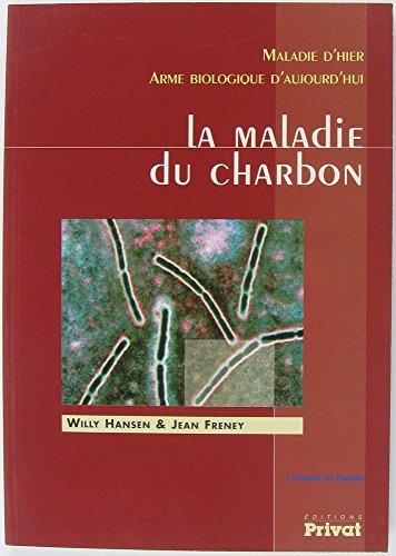 Stock image for La Maladie Du Charbon : Maladie D'hier, Arme Biologique D'aujourd'hui for sale by RECYCLIVRE