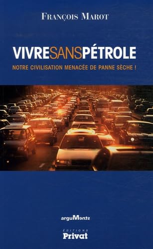 9782708944336: Vivre sans ptrole: Notre civilisation menace de panne sche !