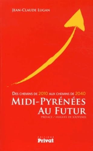 Beispielbild fr MIDI-PYRENEES AU FUTUR [Broch] Lugan, Jean-Claude et Jouvenel, Hugues de zum Verkauf von BIBLIO-NET