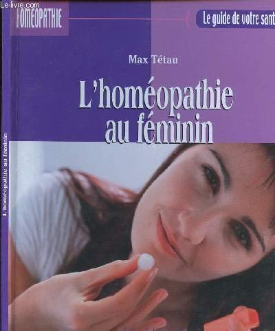 Beispielbild fr Homopathie au fminin (Le guide de votre sant) zum Verkauf von Ammareal