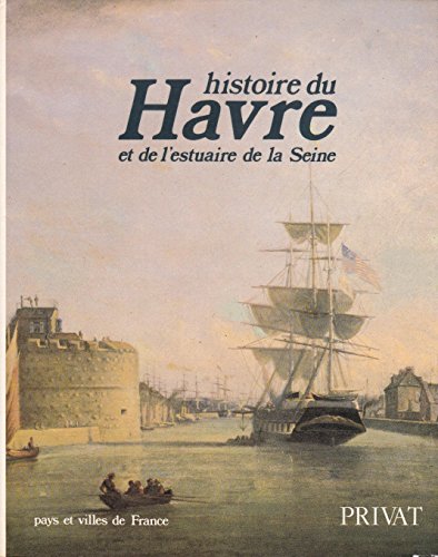 9782708947214: Histoire du Havre et de l'estuaire de la Seine