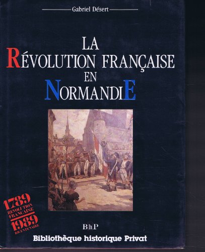 Beispielbild fr La Rvolution Franaise En Normandie : 1789-1800 zum Verkauf von RECYCLIVRE