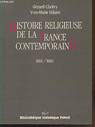 Beispielbild fr Histoire Religieuse De La France Contemporaine. Vol. 1. 1800-1880 zum Verkauf von RECYCLIVRE