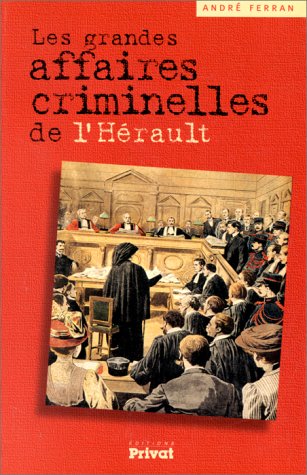 9782708953925: Les grandes affaires criminelles de l'Hrault: 1868-1968